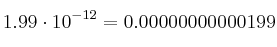 1.99 \cdot 10^{-12} = 0.00000000000199