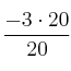 \frac{-3 \cdot 20}{20}