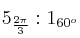 5_{\frac{2 \pi}{3}} : 1_{60^o}