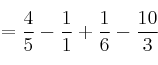 =\frac{4}{5}-\frac{1}{1}+\frac{1}{6}-\frac{10}{3}