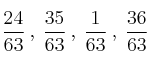 \frac{24}{63} \: , \: \frac{35}{63} \: , \: \frac{1}{63} \: , \: \frac{36}{63}