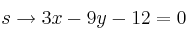 s \rightarrow 3x-9y-12=0
