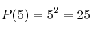 P(5) =5^2 = 25