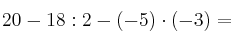 20 - 18 : 2 - (-5) \cdot (-3)= 
