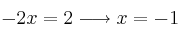-2x=2 \longrightarrow x=-1