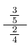 \frac{\:\: \frac{\: 3 \:}{\:5\:} \:\:}{\frac{\:2\:}{4}}