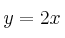 y=2x