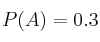 P(A) =0.3