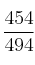 \frac{454}{494}