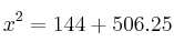 x^2 = 144 + 506.25