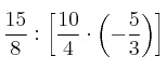 \frac{15}{8}: \left[ \frac{10}{4} \cdot \left( - \frac{5}{3} \right) \right]