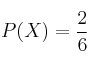 P(X) =\frac{2}{6} P(X) =\frac{2}{6}