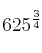 625^{{3} \over {4}}