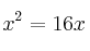  x^2 =  16x