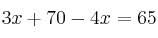 3x + 70 -4x = 65