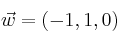 \vec{w}=(-1,1,0)