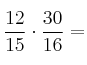 \frac{12}{15} \cdot \frac{30}{16} = 