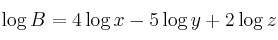 \log B = 4 \log x - 5 \log y + 2 \log z \log B = 4 \log x - 5 \log y + 2 \log z