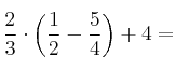 \frac{2}{3} \cdot \left( \frac{1}{2}-\frac{5}{4} \right)+4= \frac{2}{3} \cdot \left( \frac{1}{2}-\frac{5}{4} \right)+4=