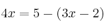 4x = 5 - (3x-2)