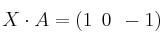 X \cdot A = (1 \:\: 0  \:\: -1)