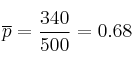 \overline{p}=\frac{340}{500}=0.68 \overline{p}=\frac{340}{500}=0.68