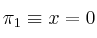 \pi_1 \equiv x=0