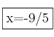 \fbox{x=-9/5}