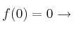 f(0)=0 \rightarrow 