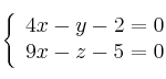 \left\{ \begin{array}{ll}
4x-y-2=0 \\
9x-z-5=0
\end{array}
\right. \left\{ \begin{array}{ll}
4x-y-2=0 \\
9x-z-5=0
\end{array}
\right.