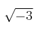 \sqrt{-3}
