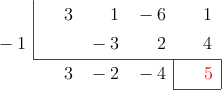  \polyhornerscheme[x=-1,resultstyle=\color{red},resultbottomrule,resultleftrule,resultrightrule]{3x^3+x^2-6x+1}