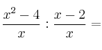  \frac{x^2-4}{x}  :  \frac{x-2}{x}  =