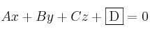 Ax + By + Cz + \fbox{D} = 0