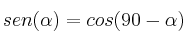 sen (\alpha) = cos (90 - \alpha)