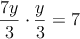 \frac{7y}{3} \cdot \frac{y}{3}  = 7 