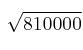 \sqrt{810000}