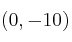 (0, -10)