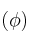 (\phi)
