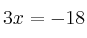 3x=-18