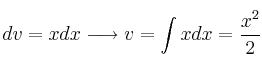 dv = xdx \longrightarrow v = \int xdx = \frac{x^2}{2}