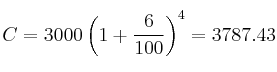 C = 3000 \cdt \left( 1 + \frac{6}{100} \right)^4 = 3787.43 C = 3000 \cdt \left( 1 + \frac{6}{100} \right)^4 = 3787.43