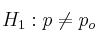 H_1: p \neq p_o