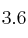 3.6