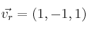\vec{v_r}=(1,-1,1)
