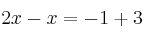 2x-x = -1+3