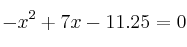 -x^2+7x - 11.25 = 0 
