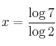 x = \frac{\log {7}}{\log{2}} x = \frac{\log {7}}{\log{2}}