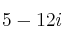 5 - 12i