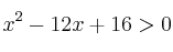 x^2 - 12x + 16 > 0